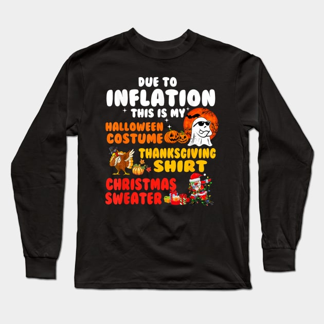 Due to Inflation This is My Halloween Thanksgiving Christmas Long Sleeve T-Shirt by rhazi mode plagget